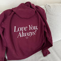 Love You, Always Hoodie