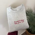 Do Small Things With Great Love Sweatshirt