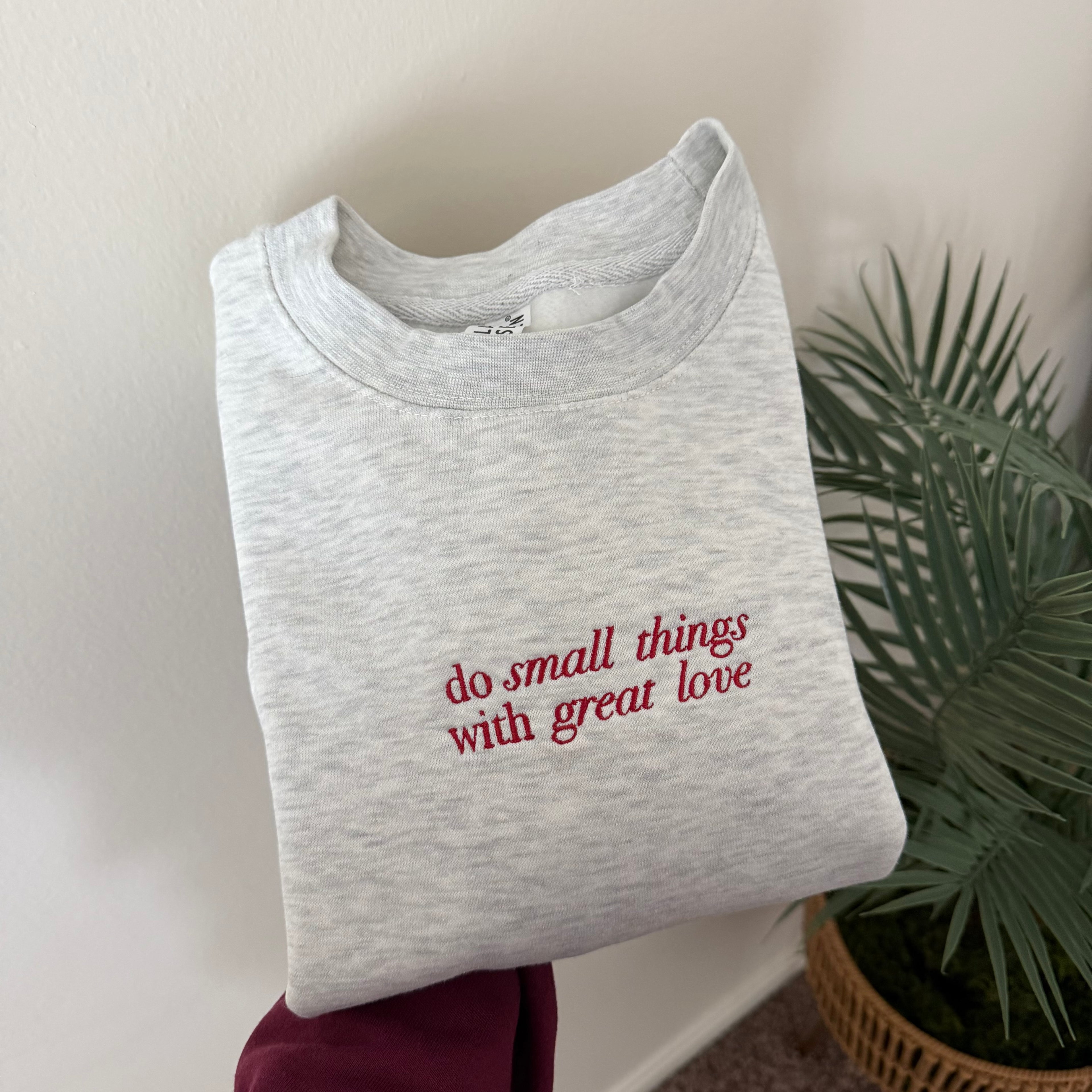 Do Small Things With Great Love Sweatshirt