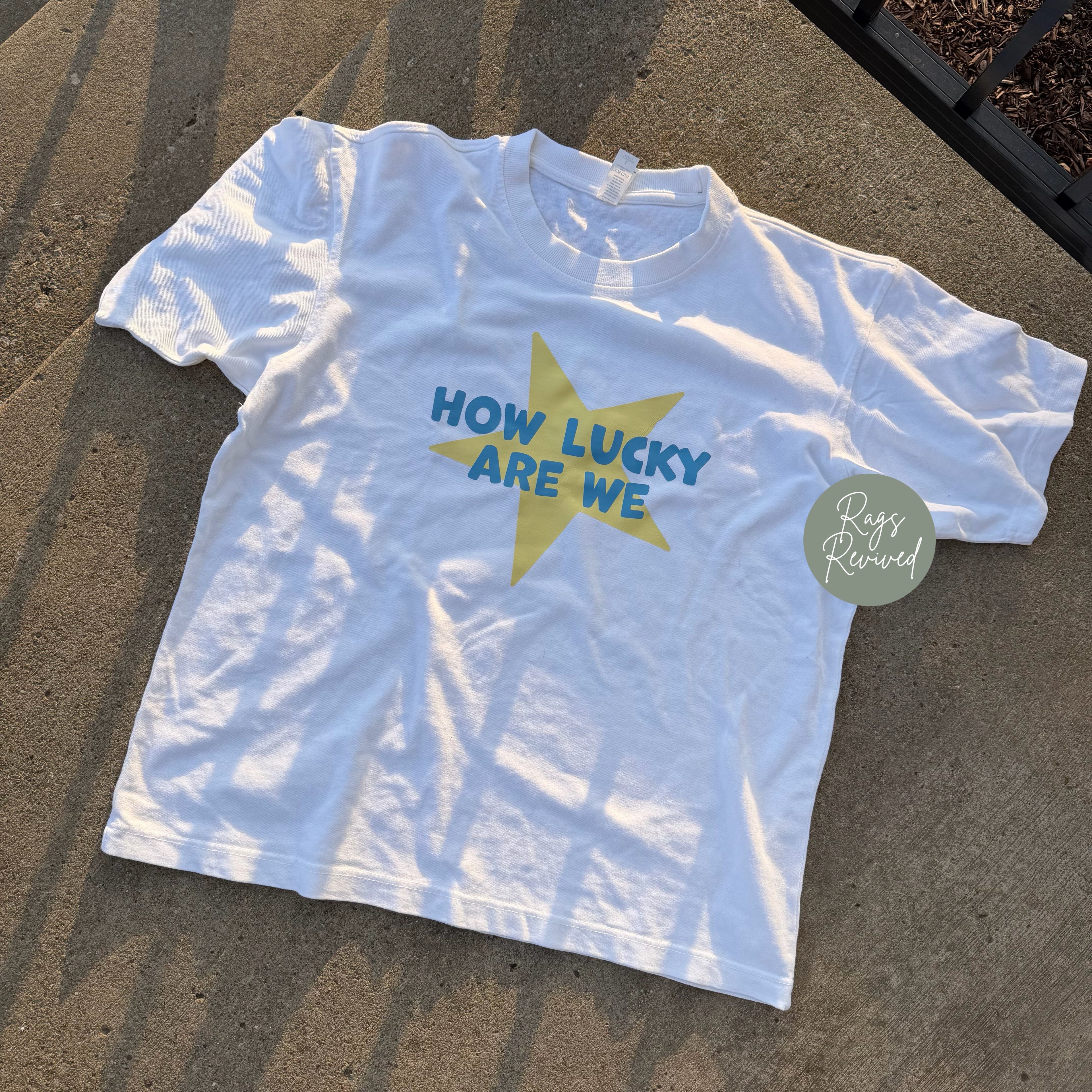How Lucky Are We T-Shirt