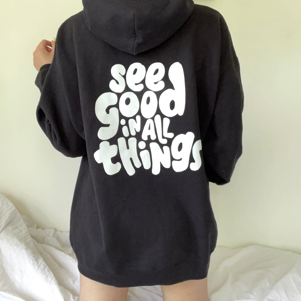 See Good In All Things Hoodie