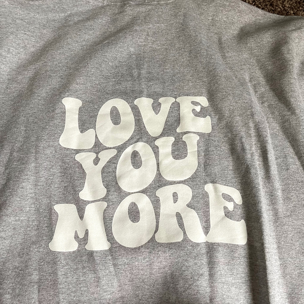 Grey Love You More Hoodie