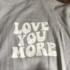Grey Love You More Hoodie