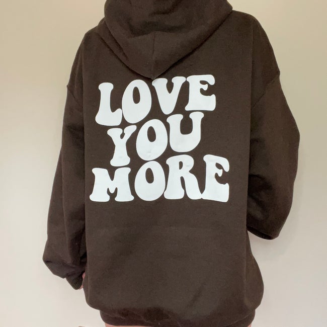 Love You More Hoodie